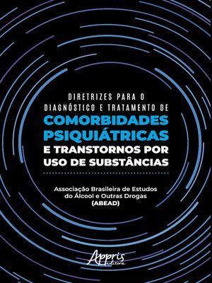 cover image of Diretrizes para o Diagnóstico e Tratamento de Comorbidades Psiquiátricas e Transtornos por Uso de Substâncias